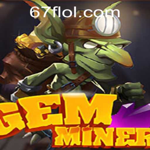 Exploring the World of GemMiner and its Connection to 67F.COM