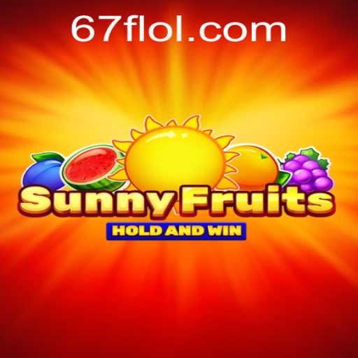 Exploring SunnyFruits and the Excitement of 67F.COM