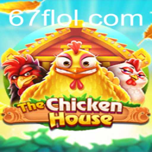 Exploring the Dynamic World of TheChickenHouse: A Game Unveiled by 67F.COM